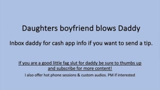 Daughters Boyfriend Sucks Daddy Dick (Verbal Dirty Talk)