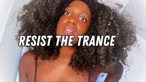 RESIST THE TRANCE (MESMERIZE)