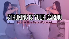 Stroking is Your Cardio - Interactive Beta Workout