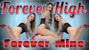 FOREVER HIGH FOREVER MINE