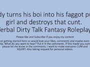 Daddy turns his boi ino a faggot girl and uses that boi cunt pussy. Verbal Fantasy Dirty Talk Role