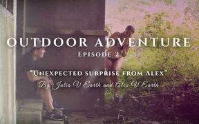 Outdoor adventure. Episode 2: unexpected surprise from Alex.