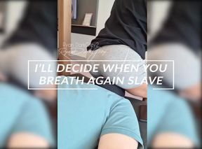ILL DECIDE WHEN YOU BREATH AGAIN SLAVE - ASS WORSHIP - 13MIN 26SEC