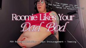 Roomie Likes Your Dad Bod Goddess Alara Glutton POV Roommate RolePlay You Got FAT Fat and Your Roomie Loves It Weight Gain Encouragement Mutual Gaining Feedism
