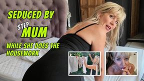 Seduced By Step-Mum While She Does The Housework