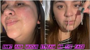 Mucus on the face + stream of mucus
