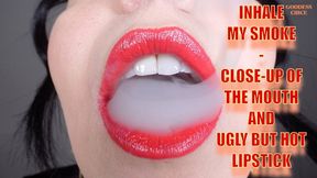 INHALE MY SMOKE - CLOSE-UP OF THE MOUTH AND UGLY BUT HOT LIPSTICK
