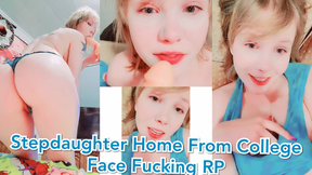 Stepdaughter Home From College Face Fucking RP