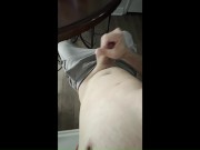 Couldn't Wait to Cum, at the Dining Room Table, I Pulled My Sweats Down and Stroked My Hard Cock