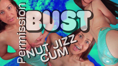 Permission to BUST NUT JIZZ CUM