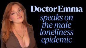 Male Loneliness Epidemic with Goddess Emma - Therapy Role Play Homewreck Findom Addiction Goddess Big Tits Worship Mesmerize Mind Fuck Manipulation