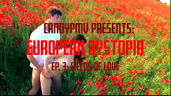 European Dystopia Ep. 3: Fields of Love (A Compilation)