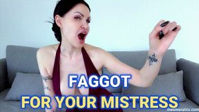 FAGGOT FOR YOUR MISTRESS