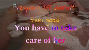Pregnant gf wants you to take care of her