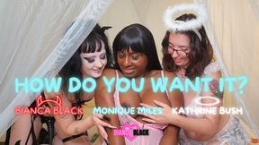 How Do You Want It? ft Monique Miles, Kathrine Bush, & Bianca Black