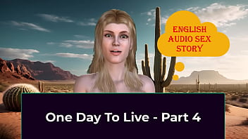 One Day To Live - Part 4. English Audio Sex Story