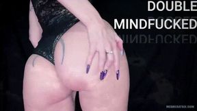 DOUBLE MINDFUCKED