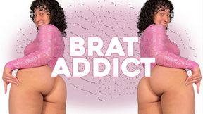 Brat Addict - BRATTY DOMME, BRAT GIRL by Goddess Ada