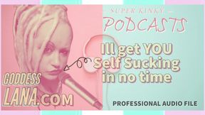 French Goddess Lana teaches how to self-suck in kinky podcast