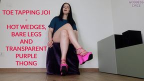 TOE TAPPING JOI - HOT WEDGES, BARE LEGS AND TRANSPARENT PURPLE THONG