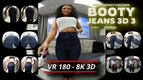 Booty Jeans 3D 3 - Syenite - pov - JEans - Ass - Booty - VR180 - 3D - 8K