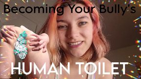 Becoming Your Bully's Toilet