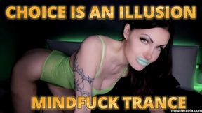 CHOICE IS AN ILLUSION MINDFUCK TRANCE