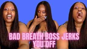 Bad Breath Boss Jerks you Off