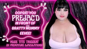 Oopsie! You Prejac'd in front of Bratty StepMommy Eevee!
