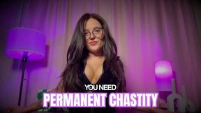 YOU NEED PERMANENT CHASTITY