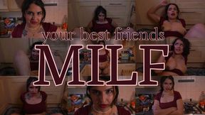 YOUR BEST FRIENDS MILF