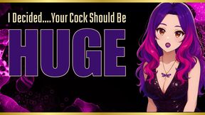 I Decided Your Cock Should Be Huge