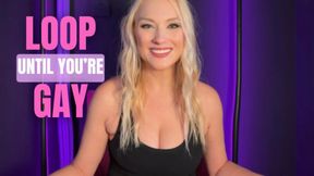 Loop Until You're Gay