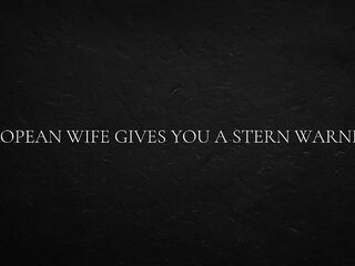 European Wife Gives U a Stern Warning