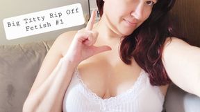 Big Titty Rip Off Fetish #1