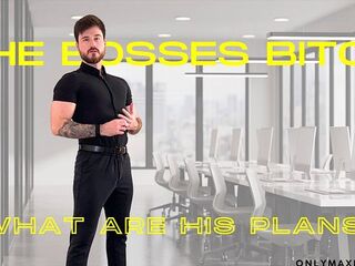 Your bosses slut - what are his plans