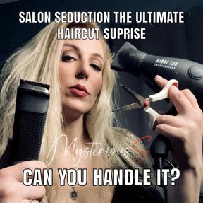 Salon Seduction The Ultimate Haircut Surprise