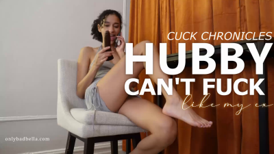 Hubby Can't Fuck Like My Ex: Cuck Chronicles