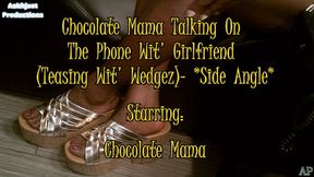 Chocolate Mama Talking On The Phone Wit' Girlfriend (Teasing Wit' Wedgez)- Side Angle