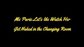 Ms Paris Lets Us Watch Her Get Naked in the Changing Room