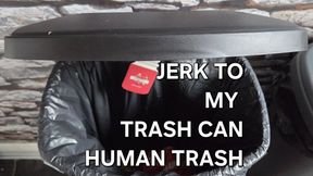 Jerk to my trash