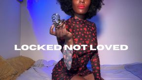 LOCKED NOT LOVED