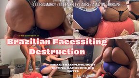 Triple Brazilian Ass Facessiting Destruction - feat: Goddess Marcy, Amazon Lorrayne, Queen Kelly Cakes