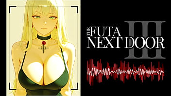 F4M | Erotic Audio | Futa Next Door | Part 3