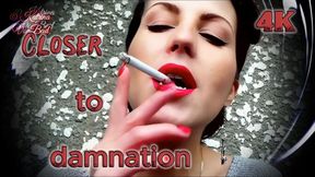 * Closer To Damnation *  4K