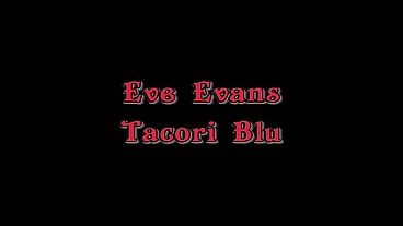 Eve Evans and Tacori Blu Lick Shaved Pussies