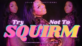 Try Not to SQUIRM! [closed captions] - WMV
