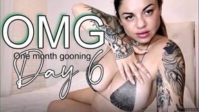 ONE MONTH GOONING DAY 6