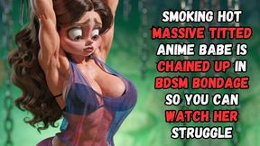 smoking hot massive tittied anime babe is chained up in BDSM bondage so you can watch her struggle and her huge breasts jiggle