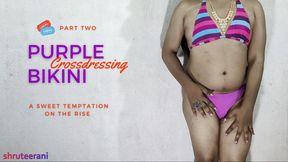 PURPLE BIKINI PART 2 - CROSSDRESSING BY INDIAN SHEMALE